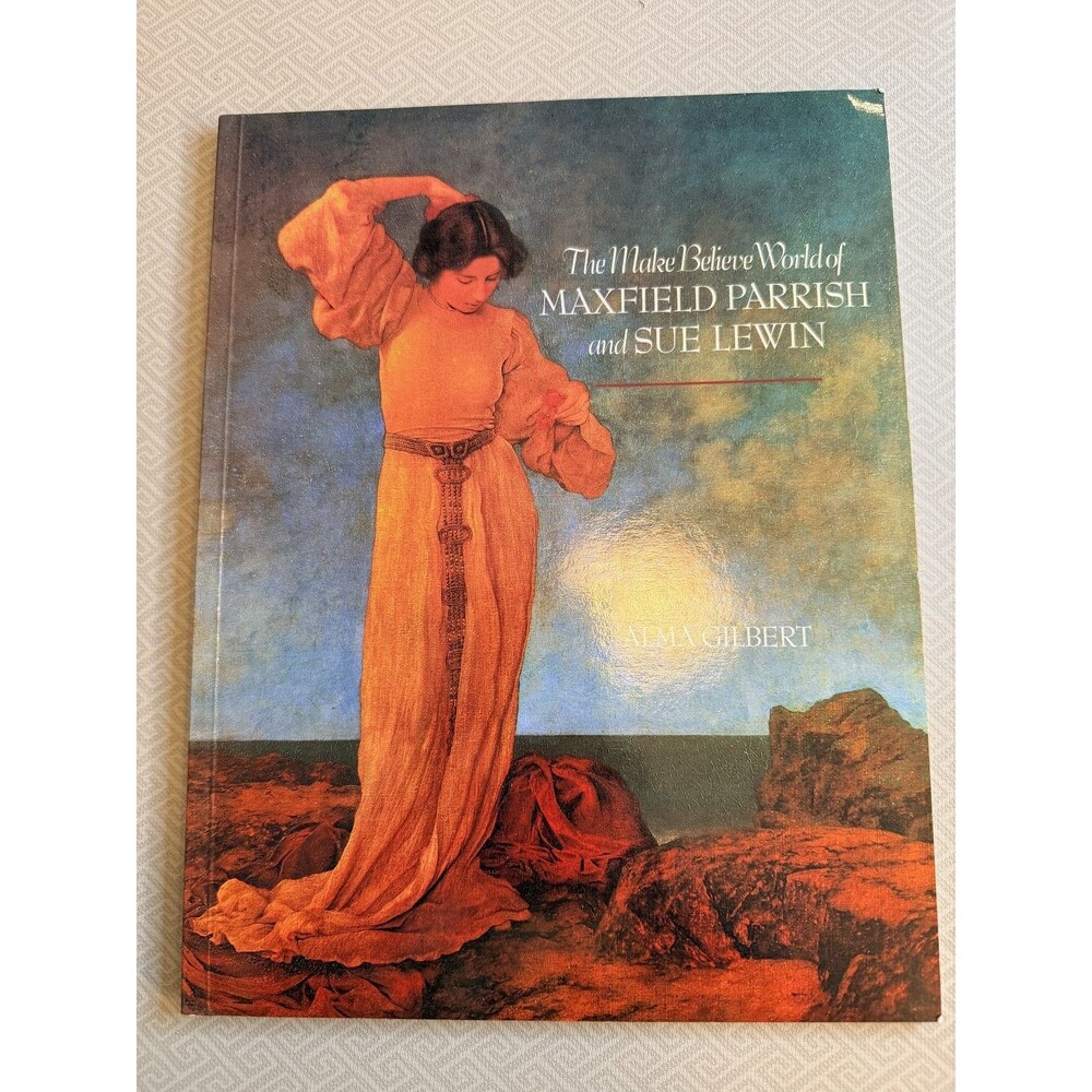 The Make Believe World of Maxfield Parrish & Sue Lewin Alma Gilbert Art Book
